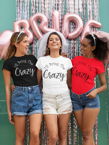I'll Bring the Crazy 2 - Bachelorette Party T-shirtbachelorette, bachelorette party, bride, funny, girl, Ladies, queen, sarcastic, wedding