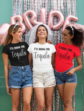 Load image into Gallery viewer, I&#39;ll Bring the Tequila - Bachelorette Party T-shirtaunt, bachelorette, bachelorette party, bride, funny, girl, Ladies, mom, neice, queen, sister, Unisex, wedding, wine
