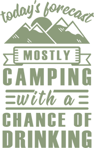 todays forecast mostly camping with a chance of drinking Tshirt