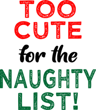 Load image into Gallery viewer, Too cute for the naughty list Christmas T-shirtboy, christmas, girl, kids, neice, nephew
