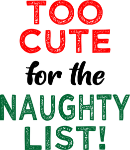Too cute for the naughty list Christmas T-shirtboy, christmas, girl, kids, neice, nephew